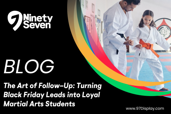 The Art of Follow-Up: Turning Black Friday Leads into Loyal Martial Arts Students