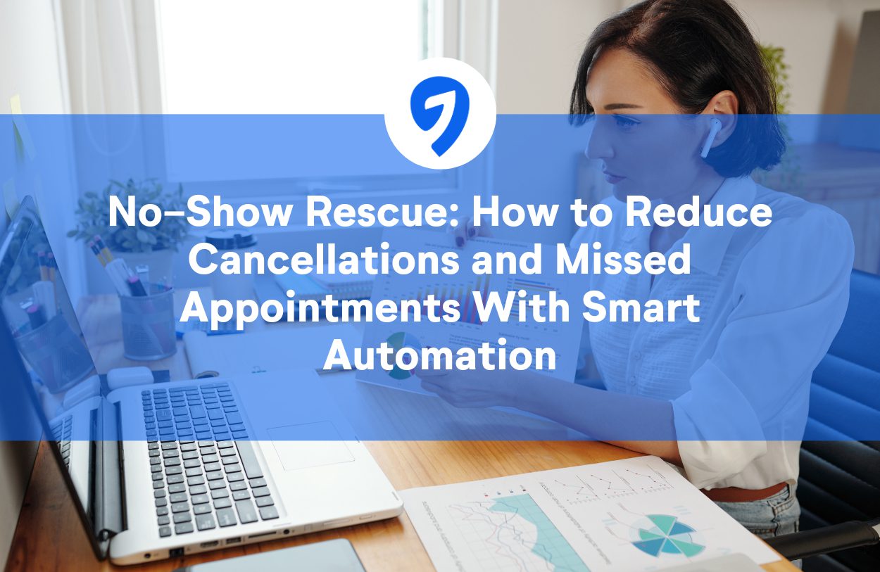No-Show Rescue: How to Reduce Cancellations and Missed Appointments With Smart Automation