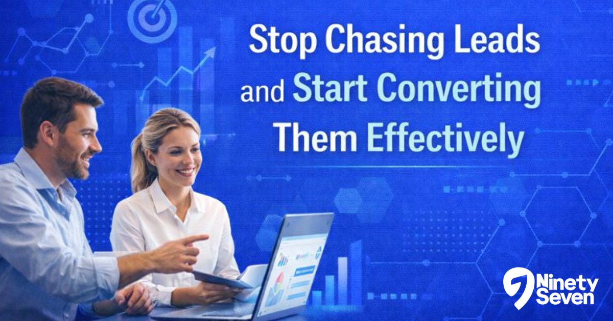 Stop Chasing Leads and Start Converting Them Effectively